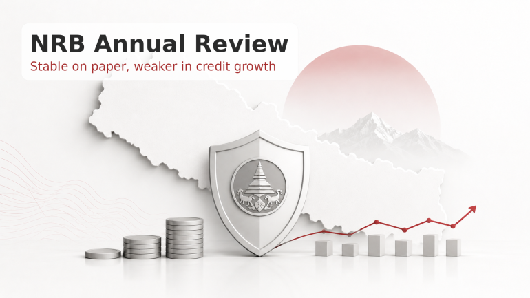 NRB Annual Review: Nepal Looks Stable on Paper, But Credit Growth Tells a Weaker Story