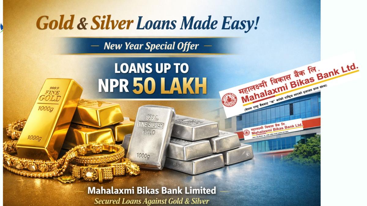 Mahalaxmi Bikas Bank Brings Revised Loan Against Gold and Silver up to NPR 50 Lakh